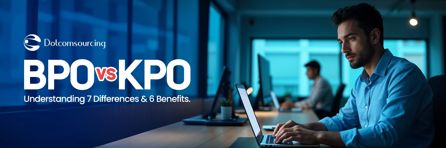 BPO vs KPO - Understanding 7 Differences & 6 Benefits